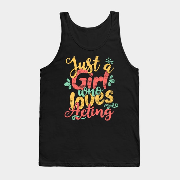 Just A Girl Who Loves Acting product Tank Top by theodoros20